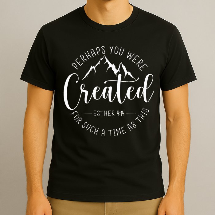 Perhaps You Were Created For Such A Time As This Religious T-Shirt