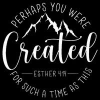 Perhaps You Were Created For Such A Time As This Religious T-Shirt