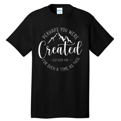 Perhaps You Were Created For Such A Time As This Religious Tall T-Shirt