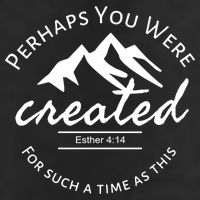 Perhaps You Were Created For Such A Time As This Esther 4 14 Great Gift Cool Comfort Performance Bucket Hat