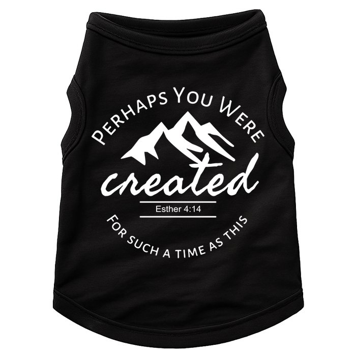 Perhaps You Were Created For Such A Time As This Esther 4 14 Great Gift Doggie Tank