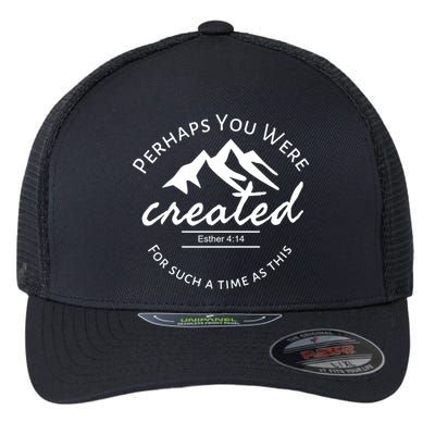 Perhaps You Were Created For Such A Time As This Esther 4 14 Great Gift Flexfit Unipanel Trucker Cap