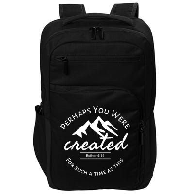 Perhaps You Were Created For Such A Time As This Esther 4 14 Great Gift Impact Tech Backpack
