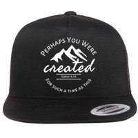 Perhaps You Were Created For Such A Time As This Esther 4 14 Great Gift Flat Bill Trucker Hat