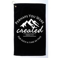 Perhaps You Were Created For Such A Time As This Esther 4 14 Great Gift Golf Towel