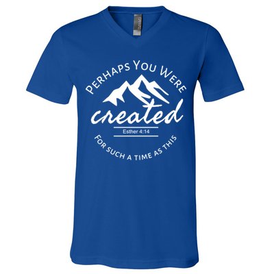 Perhaps You Were Created For Such A Time As This Esther 4 14 Great Gift V-Neck T-Shirt