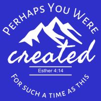 Perhaps You Were Created For Such A Time As This Esther 4 14 Great Gift Button