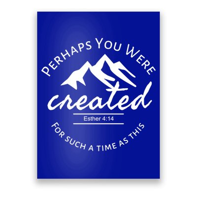 Perhaps You Were Created For Such A Time As This Esther 4 14 Great Gift Poster