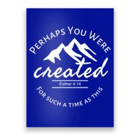Perhaps You Were Created For Such A Time As This Esther 4 14 Great Gift Poster
