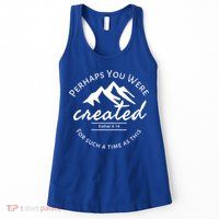 Perhaps You Were Created For Such A Time As This Esther 4 14 Great Gift Womens Tank Top