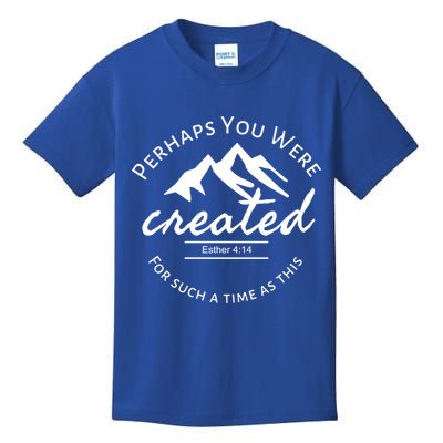 Perhaps You Were Created For Such A Time As This Esther 4 14 Great Gift Kids T-Shirt