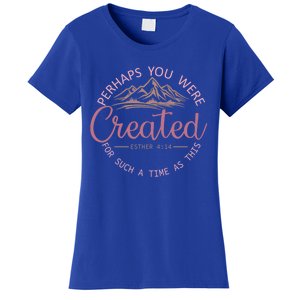 Perhaps You Were Created For Such A Time As This Esther 4:14 Gift Women's T-Shirt