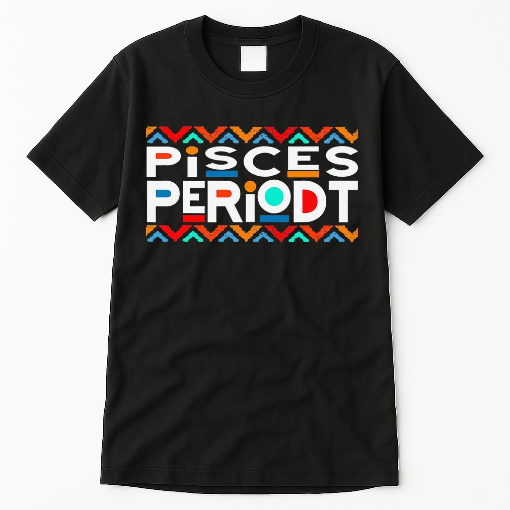 Pisces Zodiac February 19 March 20 Birthday Tall T-Shirt