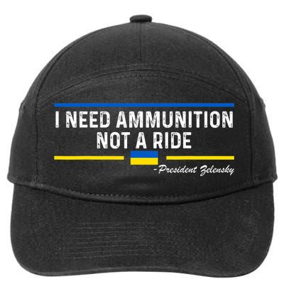 President Zelensky I Need Ammunition Not A Ride Ukraine Flag 7-Panel Snapback Hat