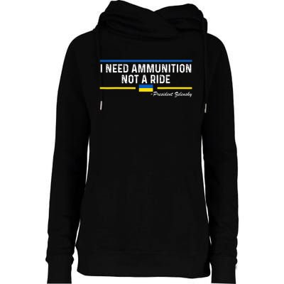 President Zelensky I Need Ammunition Not A Ride Ukraine Flag Womens Funnel Neck Pullover Hood