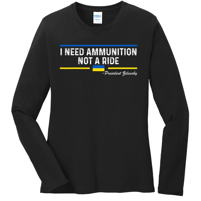 President Zelensky I Need Ammunition Not A Ride Ukraine Flag Ladies Long Sleeve Shirt