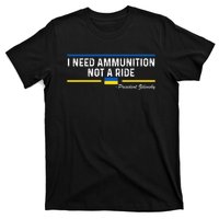 President Zelensky I Need Ammunition Not a Ride Ukraine Flag T-Shirt