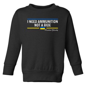 President Zelensky I Need Ammunition Not a Ride Ukraine Flag Toddler Sweatshirt