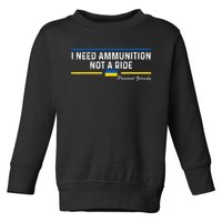 President Zelensky I Need Ammunition Not a Ride Ukraine Flag Toddler Sweatshirt