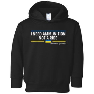 President Zelensky I Need Ammunition Not a Ride Ukraine Flag Toddler Hoodie