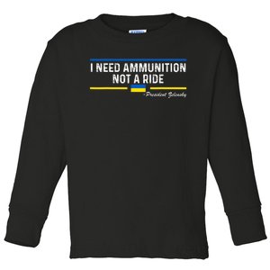 President Zelensky I Need Ammunition Not a Ride Ukraine Flag Toddler Long Sleeve Shirt