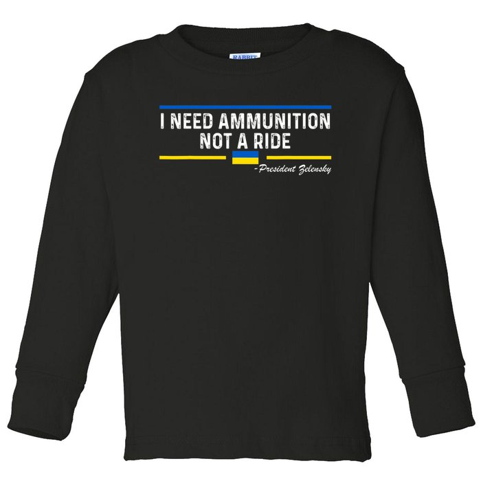 President Zelensky I Need Ammunition Not a Ride Ukraine Flag Toddler Long Sleeve Shirt