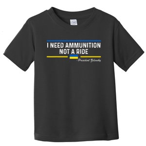 President Zelensky I Need Ammunition Not a Ride Ukraine Flag Toddler T-Shirt