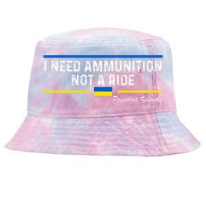 President Zelensky I Need Ammunition Not A Ride Ukraine Flag Tie-Dyed Bucket Hat