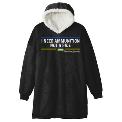 President Zelensky I Need Ammunition Not A Ride Ukraine Flag Hooded Wearable Blanket