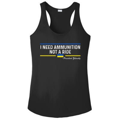 President Zelensky I Need Ammunition Not A Ride Ukraine Flag Ladies PosiCharge Competitor Racerback Tank