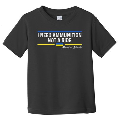 President Zelensky I Need Ammunition Not A Ride Ukraine Flag Toddler T-Shirt