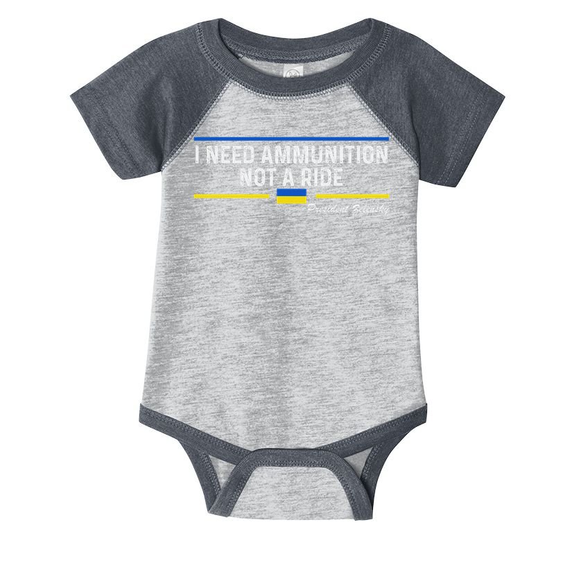 President Zelensky I Need Ammunition Not A Ride Ukraine Flag Infant Baby Jersey Bodysuit