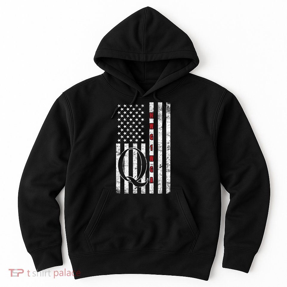 Q-anon Flag Where We Go One We Go All WWG1WGA Hoodie