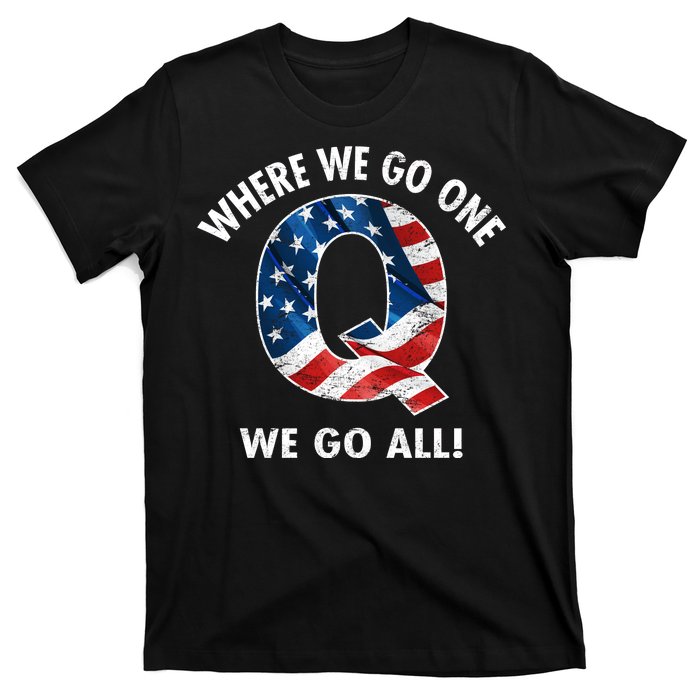 Q Anon Where We Go One We Go All  T-Shirt