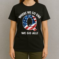 Q Anon Where We Go One We Go All  T-Shirt