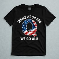 Q Anon Where We Go One We Go All  T-Shirt