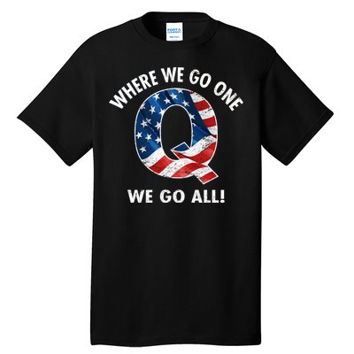 Q Anon Where We Go One We Go All  Tall T-Shirt