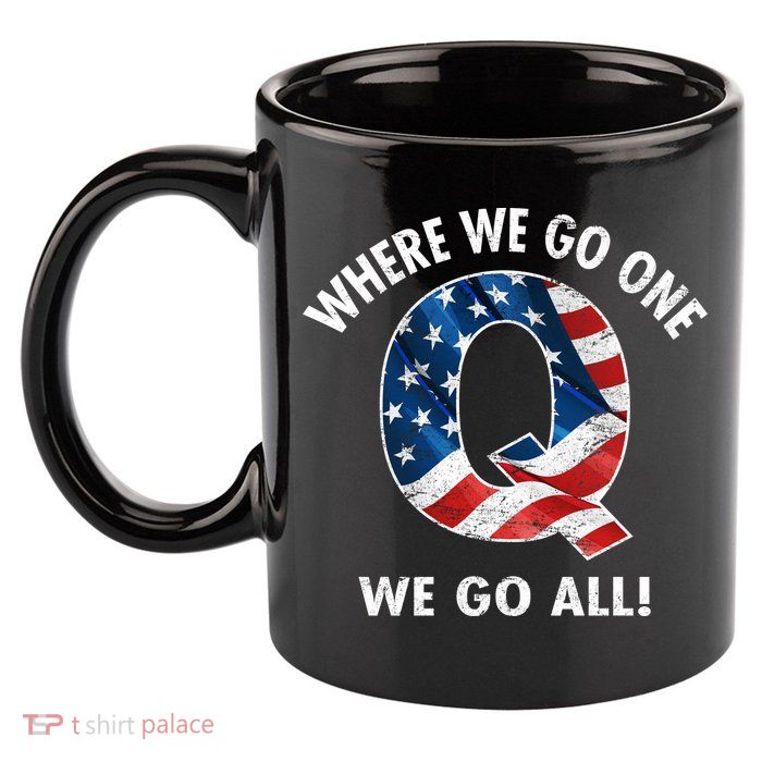 Q Anon Where We Go One We Go All  11oz C Handle Ceramic Mug