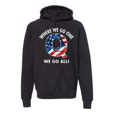 Q Anon Where We Go One We Go All  Premium Hoodie