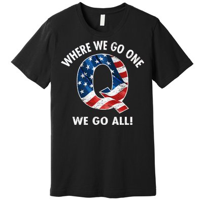 Q Anon Where We Go One We Go All  Premium T-Shirt