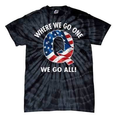 Q Anon Where We Go One We Go All  Tie-Dye T-Shirt