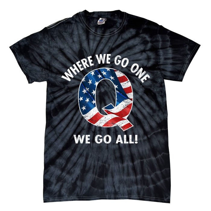 Q Anon Where We Go One We Go All  Tie-Dye T-Shirt