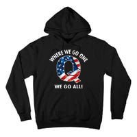 Q Anon Where We Go One We Go All  Tall Hoodie