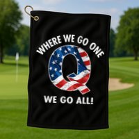 Q Anon Where We Go One We Go All  Golf Towel