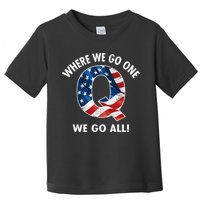 Q Anon Where We Go One We Go All  Toddler T-Shirt