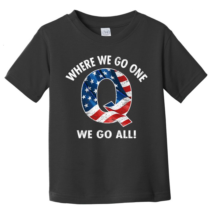 Q Anon Where We Go One We Go All  Toddler T-Shirt