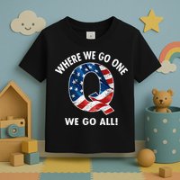 Q Anon Where We Go One We Go All  Toddler T-Shirt