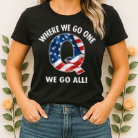Q Anon Where We Go One We Go All  Womens T-Shirt