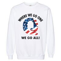 Q Anon Where We Go One We Go All  Garment-Dyed Sweatshirt