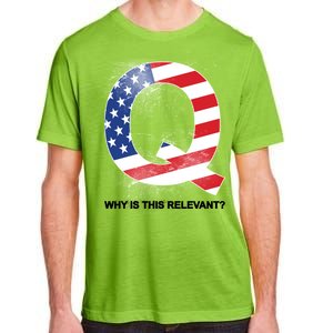 Q Anon Why Is this Relevant Adult ChromaSoft Performance T-Shirt